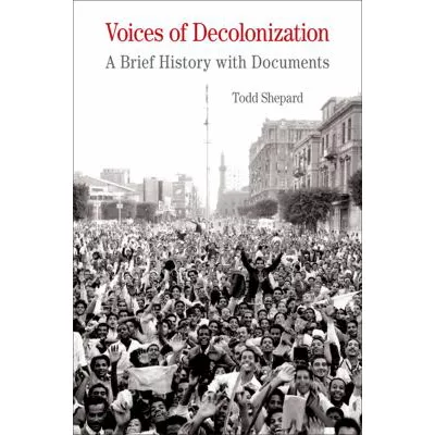 Voices of Decolonization: A Brief History with Documents