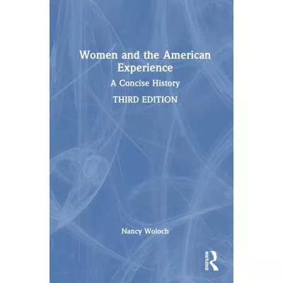 Women &amp; the American Experience: A Concise History