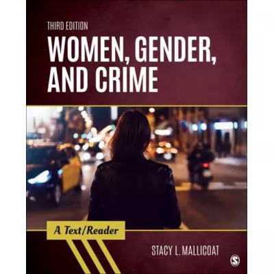 Women , Gender & Crime: Text/Reader